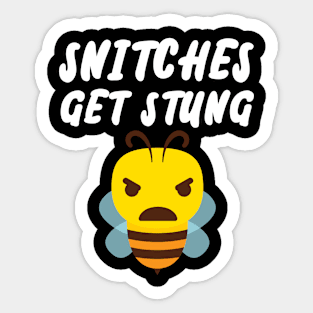 Snitches get Stung Sticker